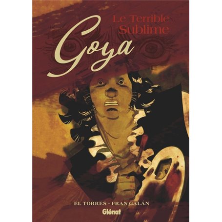 Goya, le terrible sublime