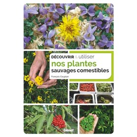 Découvrir et utiliser nos plantes sauvages comestibles