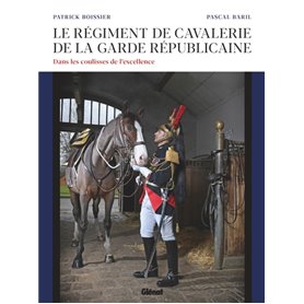 Le régiment de cavalerie de la Garde républicaine