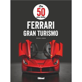 Les 50 plus belles Ferrari Gran Turismo