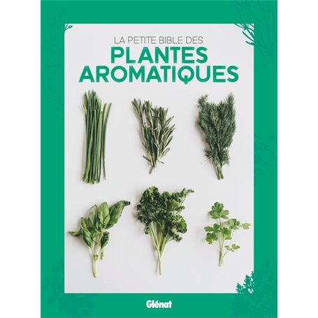 La petite bible des plantes aromatiques