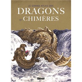 Le grand atlas des Dragons et chimères