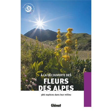A la découverte des fleurs des Alpes (2e ed)