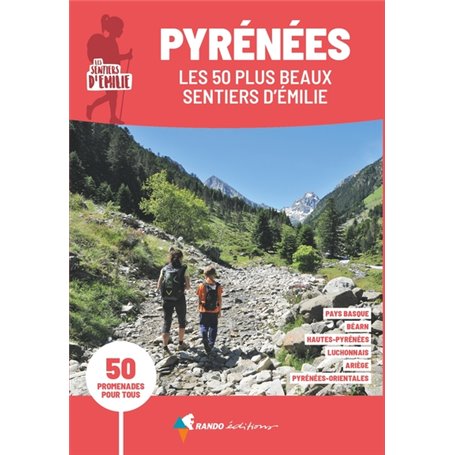 Pyrénées, les 50 plus beaux Sentiers d'Emilie (3e ed)