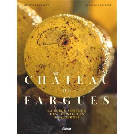 Château de Fargues, une folle ambition à Sauternes