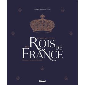 Le grand Atlas des rois de France 2e ed