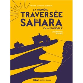 La première traversée du Sahara en automobile Ed 100 ans