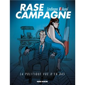 Rase campagne - La politique vue d'en bas