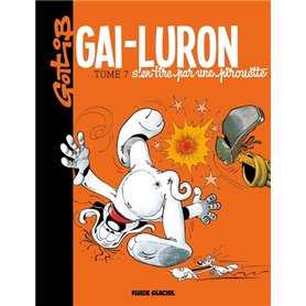 Gai-Luron - Tome 07 - S'en tire par une pirouette