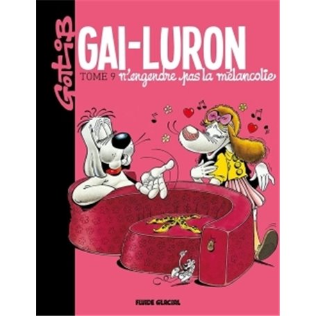 Gai-Luron - Tome 09 - N'engendre pas la mélancolie