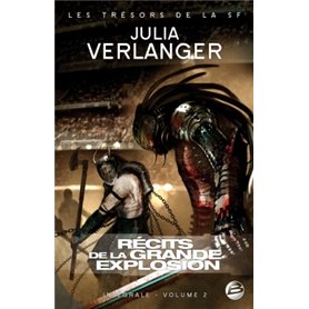 Intégrale Julia Verlanger T02 Récits de la Grande Explosion