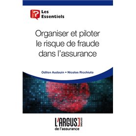 Organiser et piloter le risque de fraude dans l'assurance