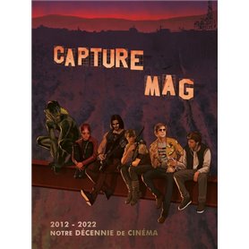 Capture Mag 2012-2022 : notre décennie de cinéma