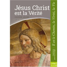 Jésus Christ est la Vérité - Jeune - collège 2