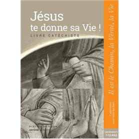 Jésus te donne sa Vie ! - préparation sacrements - Catéchiste