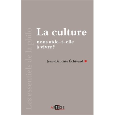 La culture nous aide-t-elle à vivre ?