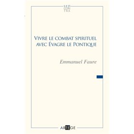 Vivre le combat spirituel avec Évagre le Pontique