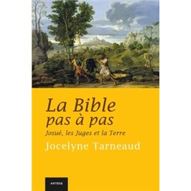 La Bible pas à pas : Josué, les Juges et la Terre