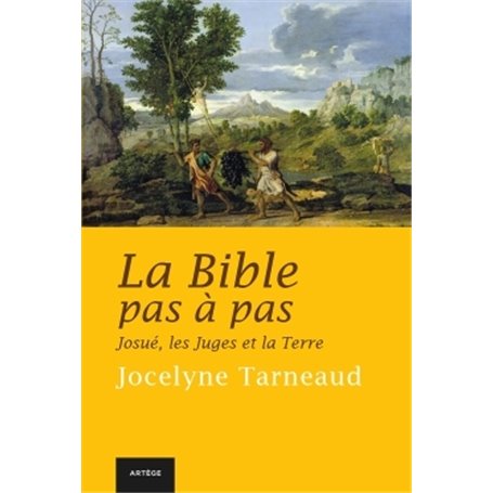 La Bible pas à pas : Josué, les Juges et la Terre