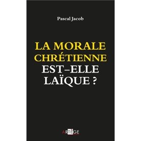 La morale chrétienne est-elle laïque ?