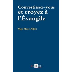 Convertissez-vous, croyez à l'Évangile