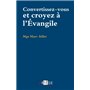 Convertissez-vous, croyez à l'Évangile