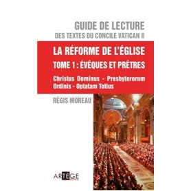 Guide de lecture des textes du concile Vatican II, la réforme de l'Eglise - Tome 1