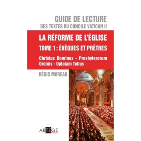 Guide de lecture des textes du concile Vatican II, la réforme de l'Eglise - Tome 1