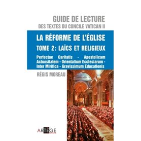 Guide de lecture des textes du concile Vatican II, la réforme de l'Eglise - Tome 2