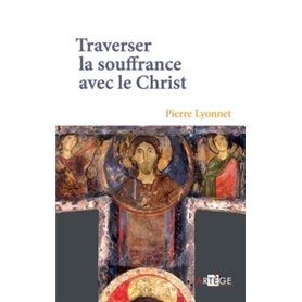 Traverser la souffrance avec le Christ