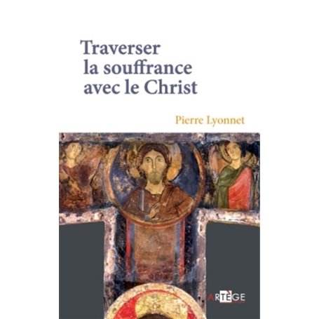 Traverser la souffrance avec le Christ