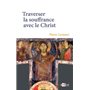 Traverser la souffrance avec le Christ