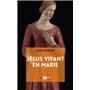 Jésus vivant en Marie