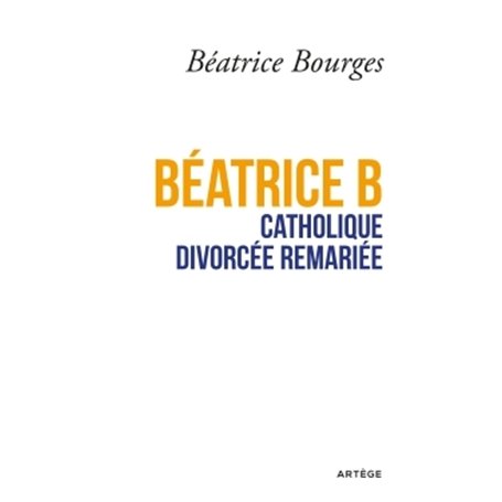 Béatrice B catholique divorcée remariée