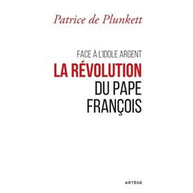 Face à l'idole Argent, la révolution du pape François