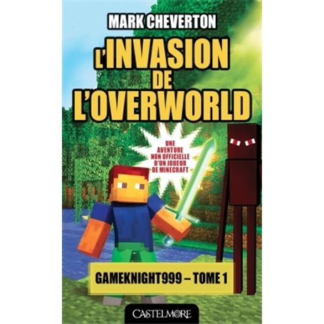 Minecraft - Les Aventures de Gameknight999, T1 : L'Invasion de l'Overworld