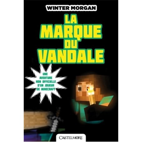 Minecraft - Les Aventures non officielles d'un joueur, T2 : La marque du vandale