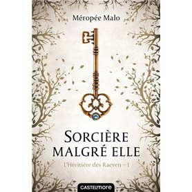 L'Héritière des Raeven, T1 : Sorcière malgré elle