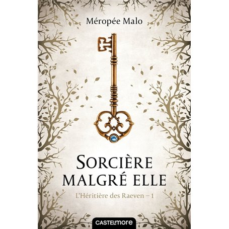 L'Héritière des Raeven, T1 : Sorcière malgré elle