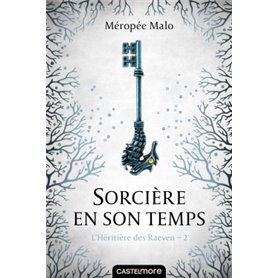 L'héritière des Raeven T2 - Sorcière en son temps