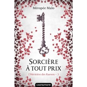 L'Héritière des Raeven, T3 : Sorcière à tout prix