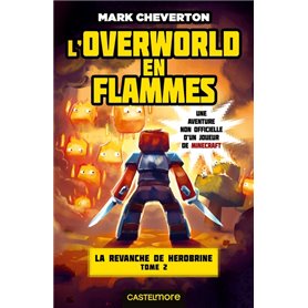 Minecraft - La Revanche de Herobrine, T2 : L'Overworld en flammes