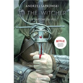 The Witcher (Sorceleur), T5 : Le Baptême du feu