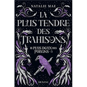 Le plus doux des poisons, T3 : La plus tendre des trahisons