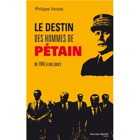 Le destin des hommes de Pétain de 1945 à nos jours