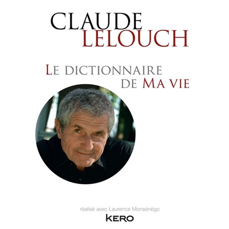 Le dictionnaire de ma vie - Claude Lelouch