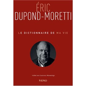 Le Dictionnaire de ma vie - Eric Dupond-Moretti