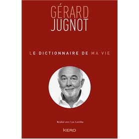 Le Dictionnaire de ma vie - Gérard Jugnot