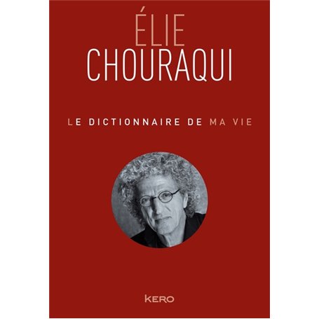 Le dictionnaire de ma vie - Elie Chouraqui