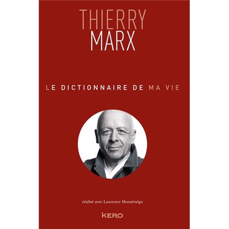 Le dictionnaire de ma vie - Thierry Marx